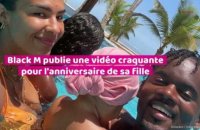 Black M publie une vidéo craquante pour l’anniversaire de sa fille