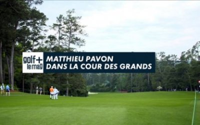 Matthieu Pavon dans la cour des grands - Golf + le mag