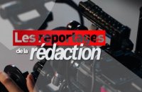 LES REPORTAGES DE LA REDACTION - LES REPORTAGES DE LA REDACTION