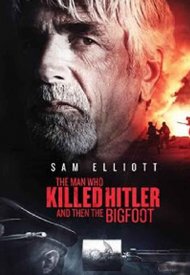 Affiche de The Man Who Killed Hitler And Then The Bigfoot