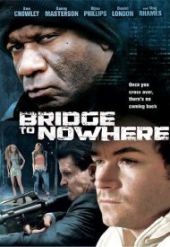 Affiche de The Bridge to Nowhere