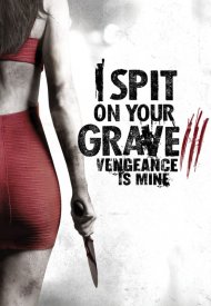 Affiche de I Spit On Your Grave 3: Vengeance is Mine