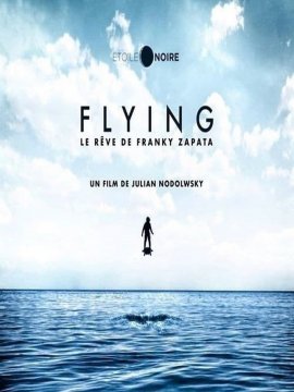 Flying, le Rêve de Franky Zapata