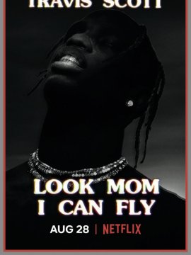 Travis Scott: Look Mom I Can Fly