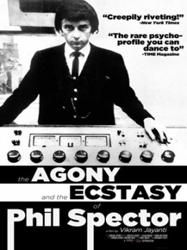 The Agony and the Ecstasy of Phil Spector