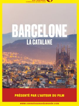 Connaissance du monde : Barcelone, la Catalane