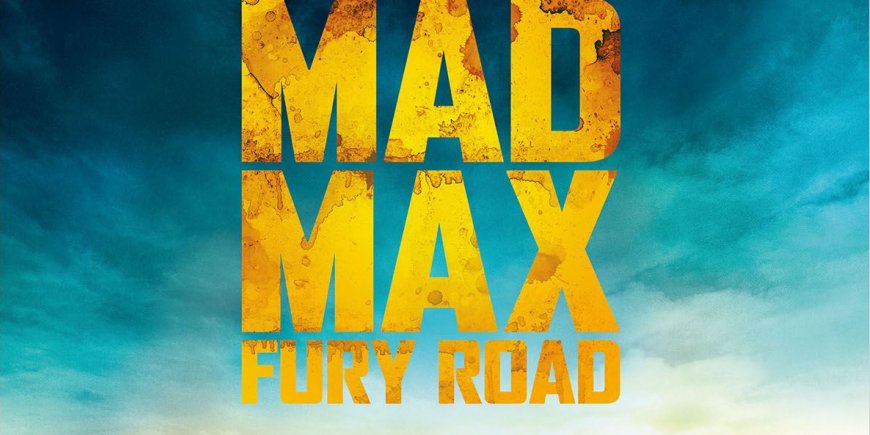 Mad Max : Fury Road