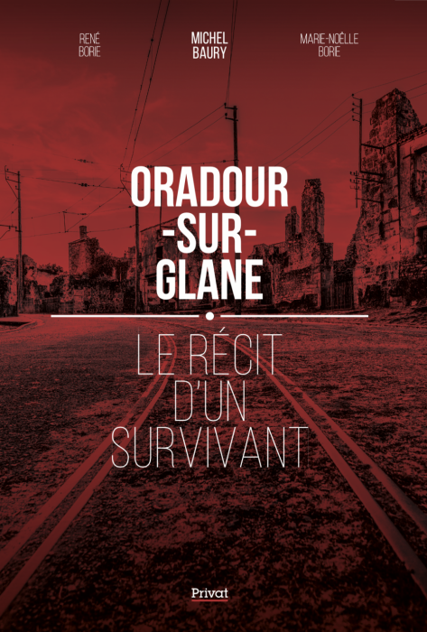 "Oradour-sur-Glane : Le récit d'un survivant" de Michel Baury "Oradour-sur-Glane : Le récit d'un survivant" de Michel Baury