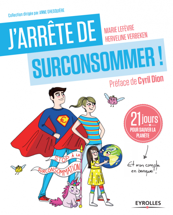 "J'arrête de surconsommer ! : 21 jours pour sauver la planète" de Marie Lefevre et Herveline Verbeken "J'arrête de surconsommer ! : 21 jours pour sauver la planète" de Marie Lefevre et Herveline Verbeken