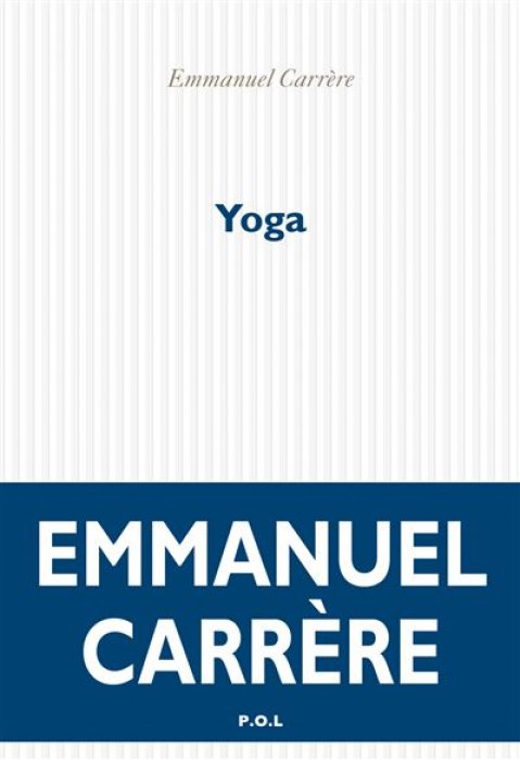 "Yoga" d'Emmanuel Carrère "Yoga" d'Emmanuel Carrère