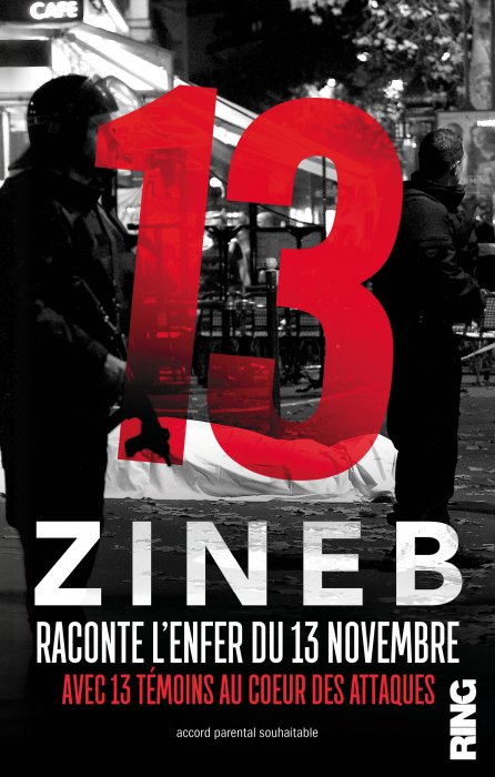 "13 - Zineb raconte l'enfer du 13 novembre avec 13 témoins au cœur des attaques" de Zineb El Rhazoui "13 - Zineb raconte l'enfer du 13 novembre avec 13 témoins au cœur des attaques" de Zineb El Rhazoui