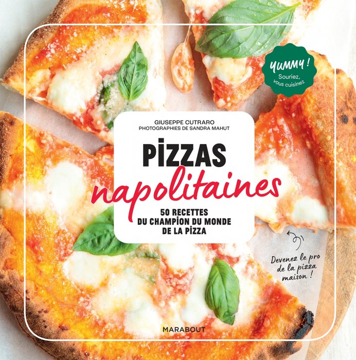 "Pizzas napolitaines - 50 recettes du champion du monde de la pizza" par Giuseppe Cutraro "Pizzas napolitaines - 50 recettes du champion du monde de la pizza" par Giuseppe Cutraro