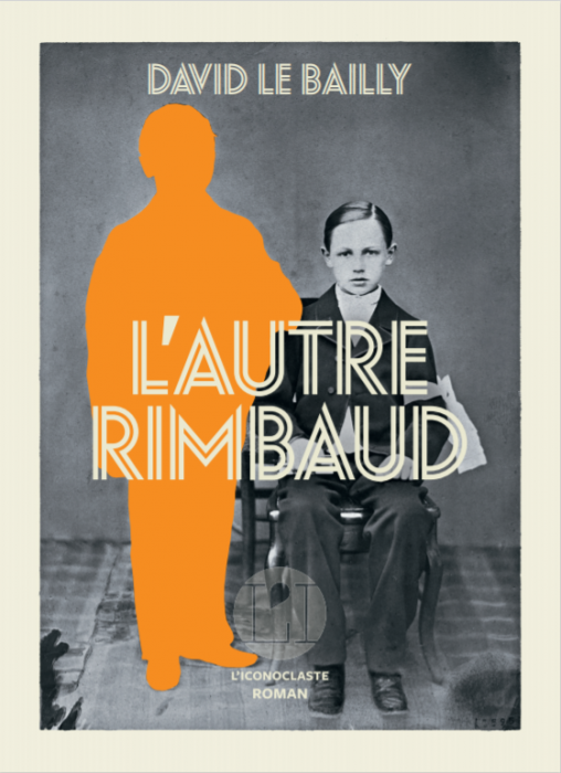 "L'autre Rimbaud" de David Le Bailly "L'autre Rimbaud" de David Le Bailly