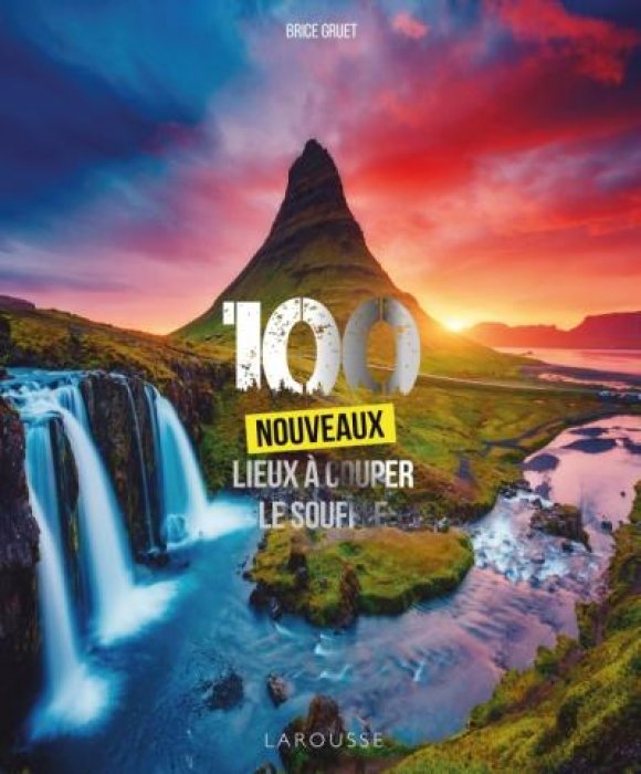 "100 nouveaux lieux à couper le souffle" de Brice Gruet "100 nouveaux lieux à couper le souffle" de Brice Gruet