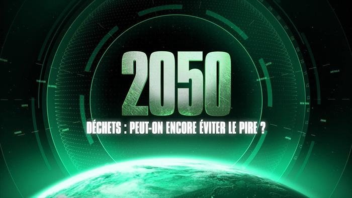 2050, déchets : peut-on encore éviter le pire ?