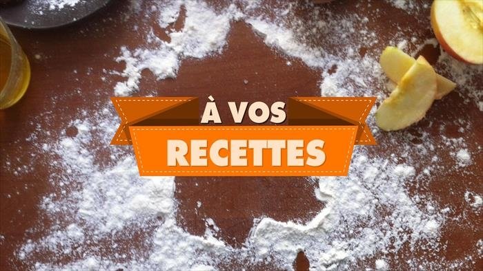 A vos recettes