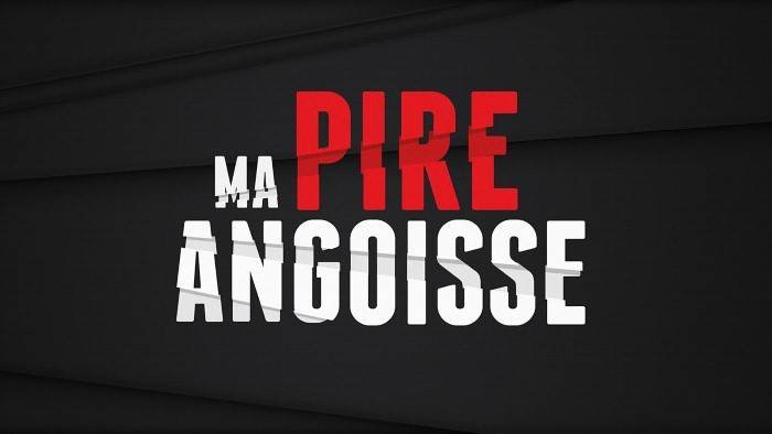 Ma pire angoisse