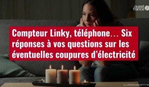 VIDÉO. Compteur Linky, téléphone… Six réponses à vos questions sur les éventuelles coupures d'électricité
