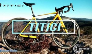 Bike Vélo Test - Cyclism'Actu a testé le Titici Flexy Gravel