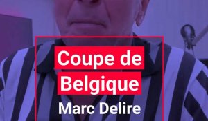 Coupe de Belgique : Marc Delire réagit aux polémiques de la finale qui a opposé Anderlecht à l'Union Saint-Gilloise.