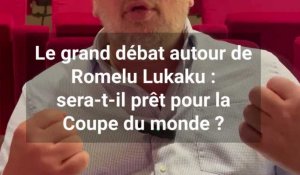 Le grand débat autour de Romelu Lukaku : sera-t-il prêt pour la Coupe du monde ?