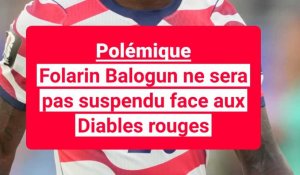 Affaire Balogun: l'attaquant américain voit sa suspension contre les Diables annulée