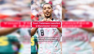 Youri Tielemans jouera à Manchester United la saison prochaine