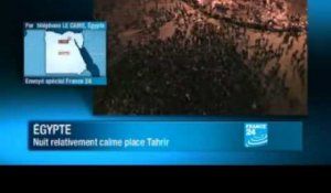 La nuit relativement calme place Tahrir, selon nos envoyés spéciaux