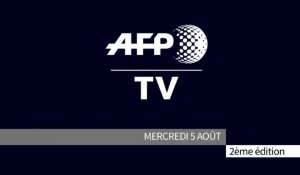 AFP - Le JT, 2ème édition du mercredi 5 août