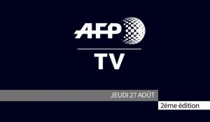 AFP - Le JT, 2ème édition du jeudi 27 août. Durée: 01:46