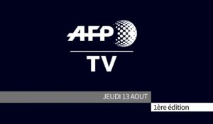 AFP - Le JT, 1ère édition du jeudi 13 août