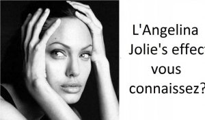 Connaissez-vous l'Angelina Jolie's effect ?