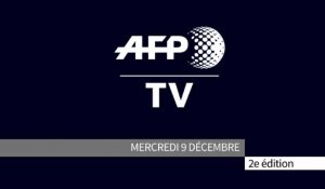AFP - Le JT, 2ème édition du mercredi 9 décembre