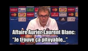 Affaire Aurier : Laurent Blanc trouve ça "pitoyable" !