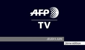AFP - Le JT, 2ème édition du jeudi 9 juin