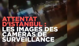 Attentat d'Istanbul : les images des caméras de surveillance