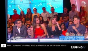 TPMP - Céline Dion sur M6 : Matthieu Delormeau pousse un coup de gueule (Vidéo)