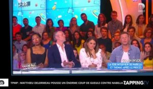 TPMP : Matthieu Delormeau pousse un énorme coup de gueule contre Nabilla (Vidéo)