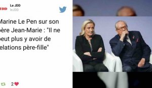 Marine Le Pen sur son père Jean-Marie : "Il ne peut plus y avoir de relations père-fille"