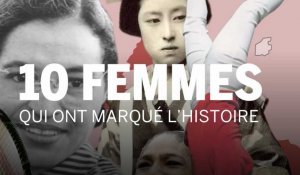 10 femmes qui ont marqué l'histoire