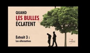 Quand Les Bulles Éclatent // Extrait 3 : Les alternatives // VOSTFR