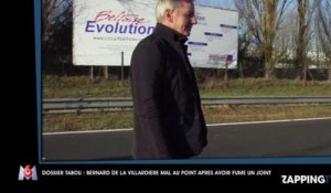 Dossier Tabou : Bernard de la Villardière mal en point après avoir fumé du cannabis (vidéo)