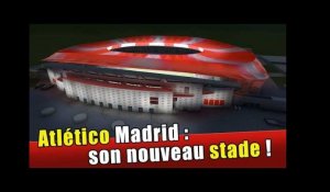 L'Atlético Madrid présente son nouveau stade