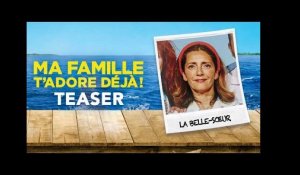 Ma Famille T'Adore Déjà - Teaser "La Belle-Soeur"