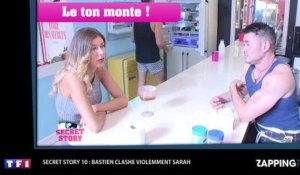 Secret Story 10 : Bastien perd son calme et insulte violemment Sarah (vidéo)