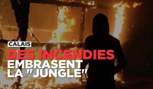 Calais : de multiples incendies embrasent la "jungle"