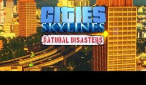 Cities : Skylines Natural Disasters - Bande-annonce en jeu