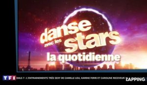 DALS 7 : Les répétitions sexy de Camille Lou, Karine Ferri et Caroline Receveur (Vidéo)