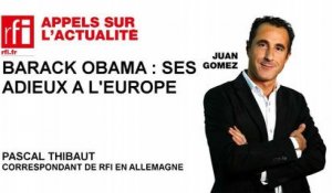 Barack Obama : ses adieux à l'Europe