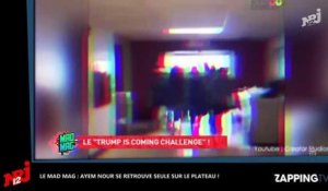 Le Mad Mag : Benoît Dubois reproduit le "Trump is coming", Ayem Nour se retrouve seule sur le plateau (Vidéo)